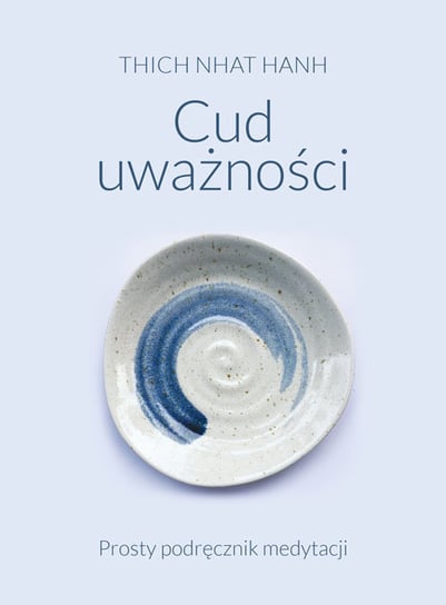 Cud uważności Hanh Thich Nhat