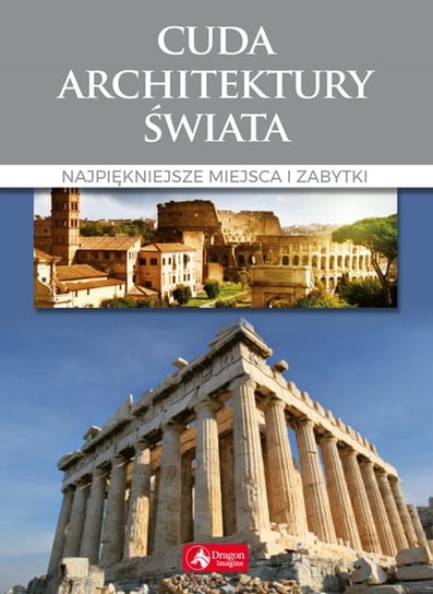 Cuda architektury świata. Najpiękniejsze miejsca i zabytki Adamska Monika, Siewak-Sojka Zofia