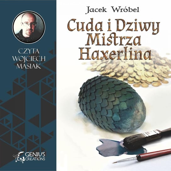 Cuda i dziwy Mistrza Haxerlina Wróbel Jacek