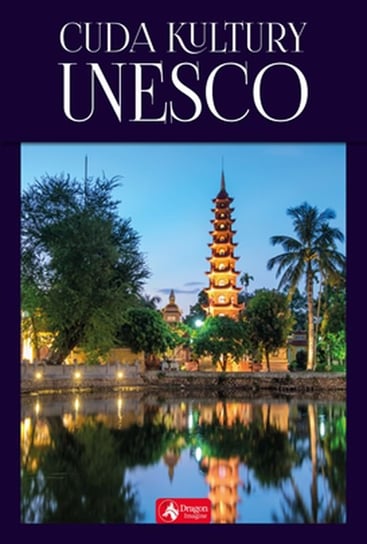 Cuda kultury UNESCO Opracowanie zbiorowe