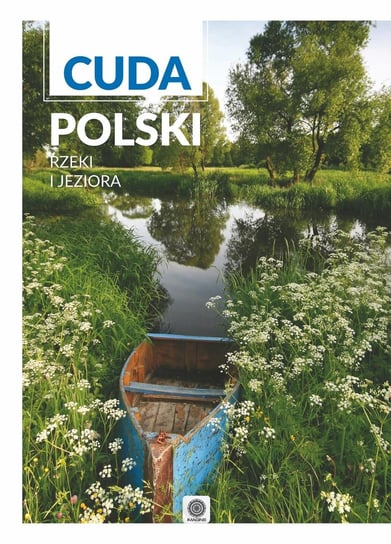 Cuda Polski. Rzeki i jeziora Opracowanie zbiorowe