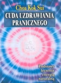 Cuda uzdrawiania pranicznego Kok Sui Choa