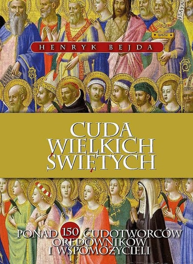 Cuda Wielkich Świętych Bejda Henryk