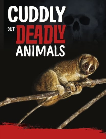 Cuddly But Deadly Animals Charles C. Hofer