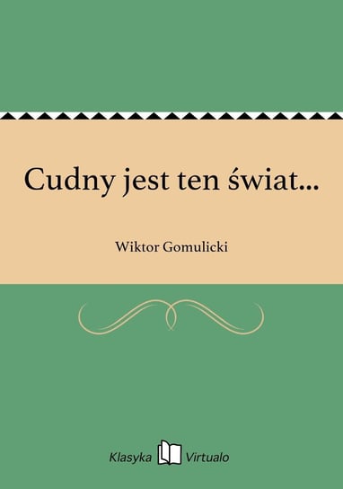 Cudny jest ten świat... - ebook epub Gomulicki Wiktor