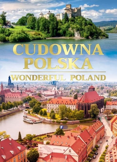 Cudowna Polska / Wonderful Poland Opracowanie zbiorowe