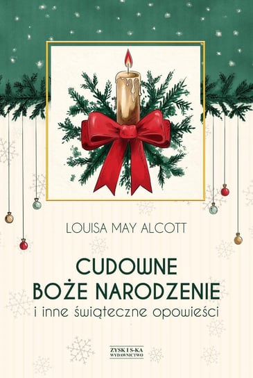 Cudowne Boże Narodzenie i inne świąteczne opowieści Alcott May Louisa