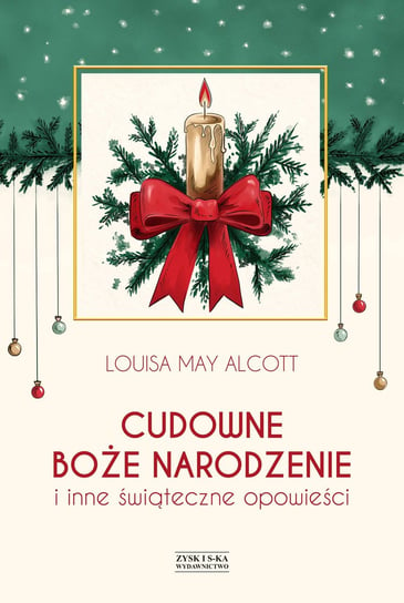 Cudowne Boże Narodzenie i inne świąteczne opowieści Alcott May Louisa