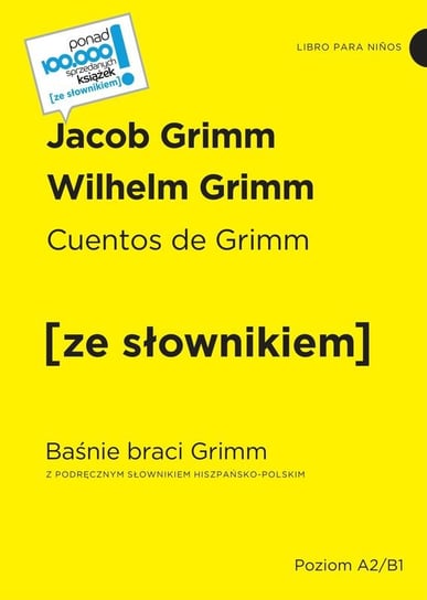 Cuentos de Grimm. Baśnie braci Grimm z podręcznym słownikiem hiszpańsko-polskim poziom A2-B1 Bracia Grimm