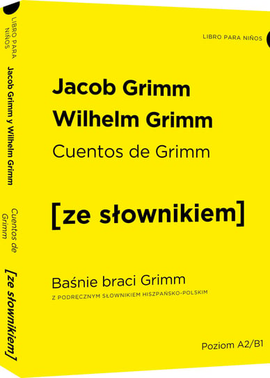 Cuentos de Grimm - Baśnie braci Grimm z podręcznym słownikiem hiszpańsko-polskim poziom A2-B1 Bracia Grimm