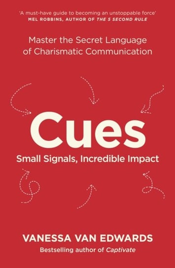 Cues: Master the Secret Language of Charismatic Communication van Edwards Vanessa