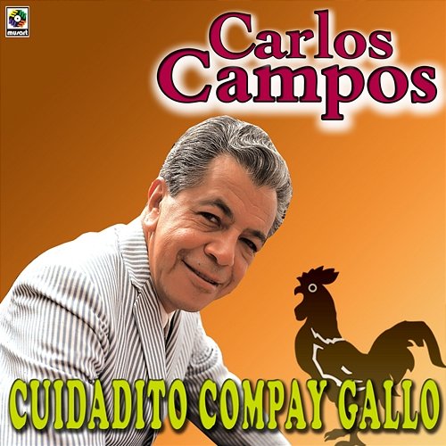 Cuidadito Compa y Gallo Carlos Campos