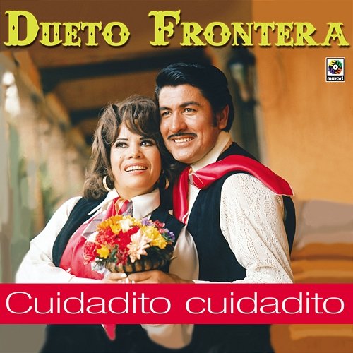 Cuidadito Cuidadito Dueto Frontera