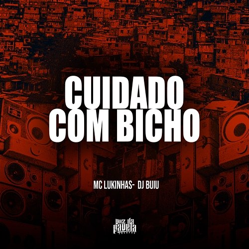Cuidado Com Bicho MC Lukinhas & DJ Buiu
