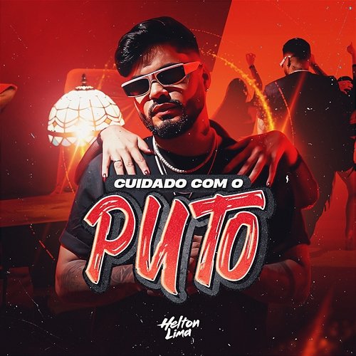 Cuidado com o Puto Helton Lima