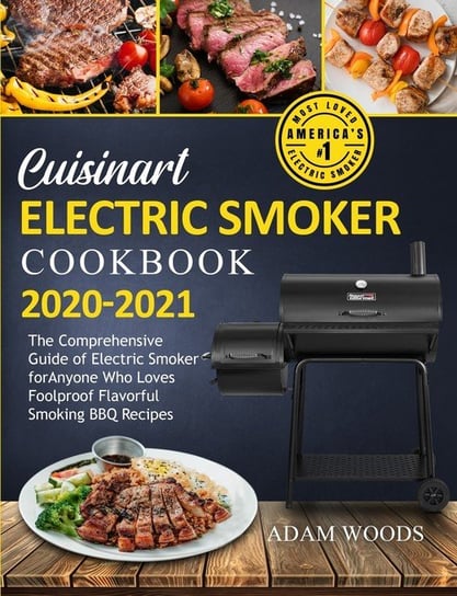Cuisinart Electric Smoker Cookbook 2020-2021 Woods Adam