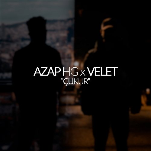 Çukur Azap HG, Velet