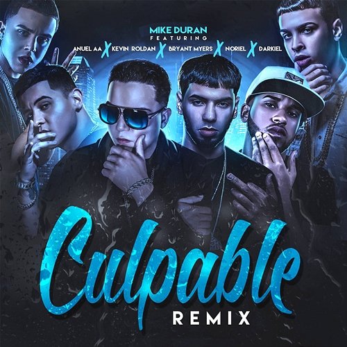 Culpable Remix Mike Duran feat. Anuel AA, Kevin Roldan, Bryant Myers, Noriel, Darkiel