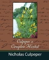 Culpeper's Complete Herbal - Nicholas Culpeper Culpeper Nicholas, Nicholas Culpeper Culpeper
