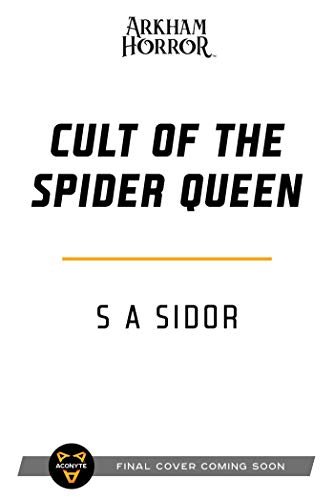 Cult of the Spider Queen: An Arkham Horror Novel S. A. Sidor