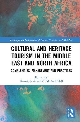 Cultural and Heritage Tourism in the Middle East and North Africa: Complexities, Management and Practices C. Michael Hall
