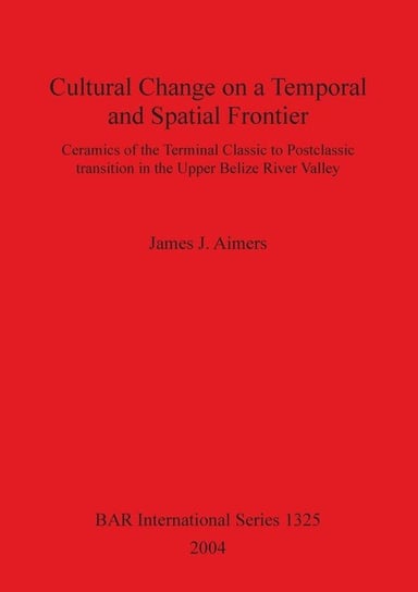 Cultural Change on a Temporal and Spatial Frontier Aimers James J.