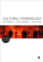 Cultural Criminology Ferrell Jeff, Hayward Keith J., Young Jock