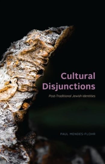 Cultural Disjunctions. Post-Traditional Jewish Identities Paul Mendes-Flohr