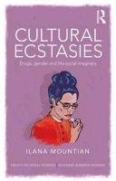 Cultural Ecstasies: Drugs, Gender and the Social Imaginary Mountian Ilana