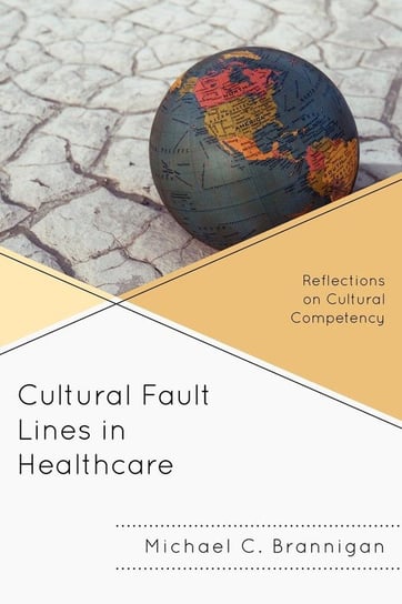 Cultural Fault Lines in Healthcare Brannigan Michael C.