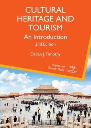 Cultural Heritage and Tourism: An Introduction Dallen J. Timothy