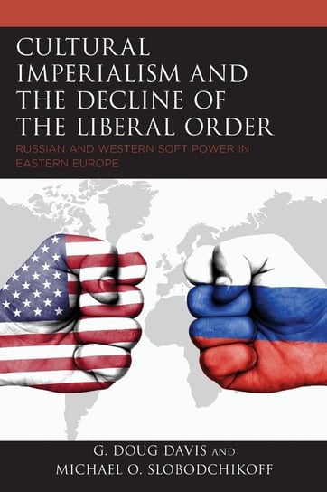 Cultural Imperialism and the Decline of the Liberal Order Davis G. Doug