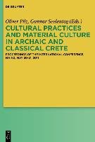 Cultural Practices and Material Culture in Archaic and Classical Crete Gruyter Walter Gmbh, Gruyter