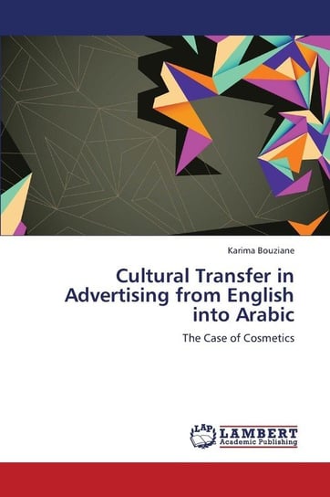 Cultural Transfer in Advertising from English into Arabic Bouziane Karima