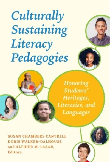 Culturally Sustaining Literacy Pedagogies: Honoring Students' Heritages, Literacies, and Languages Teachers' College Press