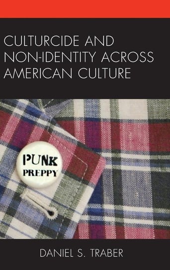 Culturcide and Non-Identity Across American Culture Traber Daniel S