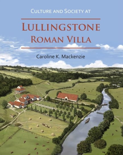 Culture and Society at Lullingstone Roman Villa Caroline K. Mackenzie