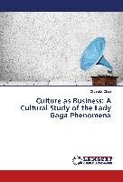 Culture as Business: A Cultural Study of the Lady Gaga Phenomena Chen Changfei