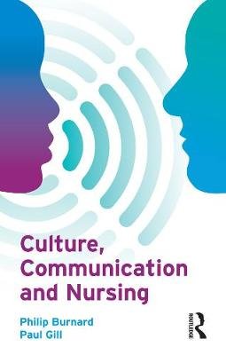 Culture, Communication and Nursing Burnard Philip, Gill Paul