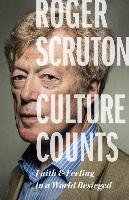 Culture Counts: Faith and Feeling in a World Besieged Scruton Roger