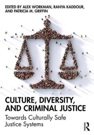 Culture, Diversity, and Criminal Justice: Towards Culturally Safe Criminal Justice Systems Taylor & Francis Ltd.