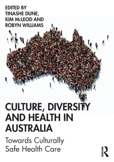 Culture, Diversity and Health in Australia: Towards Culturally Safe Health Care Opracowanie zbiorowe