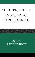Culture, Ethics, and Advance Care Planning Swota Alissa Hurwitz