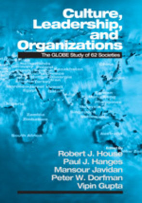 Culture, Leadership, and Organizations: The Globe Study of 62 Societies Robert J. House