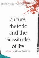 Culture, Rhetoric and the Vicissitudes of Life Carrithers Michael