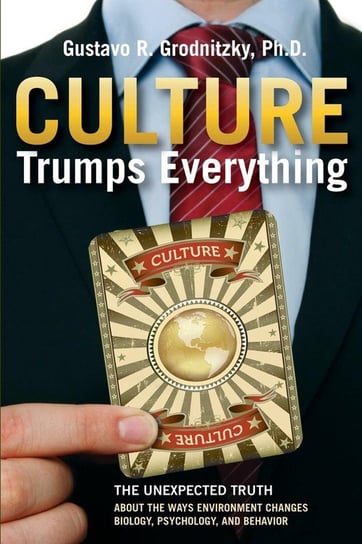 Culture Trumps Everything Grodnitzky Gustavo R.