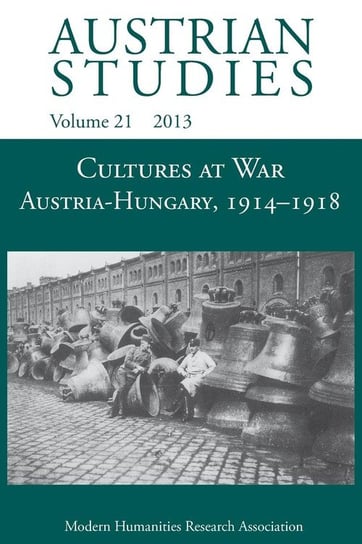 Cultures at War Austria-Hungary 1914-1918 (Austrian Studies 21) Modern Humanities Research