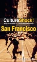 CultureShock! San Francisco: A Survival Guide to Customs and Etiquette Gendlin Frances