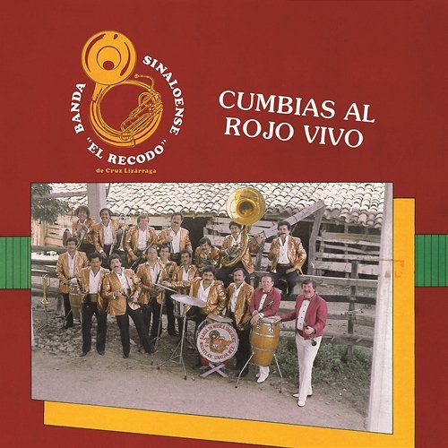 Cumbias Al Rojo Vivo Banda Sinaloense El Recodo De Cruz Lizárraga