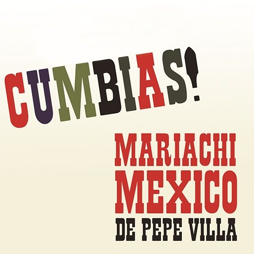 Cumbias! Mariachi México de Pepe Villa